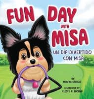 Fun Day with Misa (Día Divertido con Misa) : A Bilingual Children's Book about a Little Puppy with a Big Heart 1966001002 Book Cover