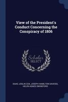 View of the President's Conduct Concerning the Conspiracy of 1806 B0BQD1WK1K Book Cover