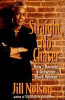 Straight, No Chaser: How I Became a Grown-Up Black Woman 0399142622 Book Cover