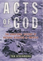 Acts of God: The Unnatural History of Natural Disaster in America 0195142632 Book Cover