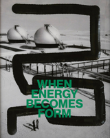 When Energy Becomes Form 885725044X Book Cover
