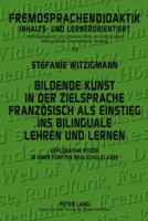 Bildende Kunst in Der Zielsprache Franzoesisch ALS Einstieg Ins Bilinguale Lehren Und Lernen: Explorative Studie in Einer Fuenften Realschulklasse 3631635168 Book Cover