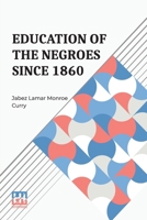 Education Of The Negroes Since 1860 B0DQKVSZMC Book Cover