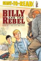 Billy and the Rebel: Based on a True Civil War Story (Ready-to-Read)