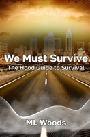 We Must Survive: The Hood Guide to Survival B0GV8YXN8J Book Cover