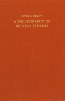 A Bibliography of Menno Simons ca. 1496-1561, Dutch Reformer 9060040791 Book Cover