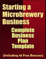 Starting A Microbrewery Business: Complete Business Plan Template 1798049686 Book Cover