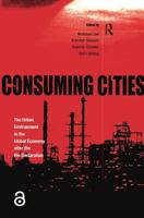 Consuming Cities: Urban Environment in the Global Economy 0415187699 Book Cover