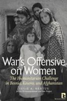 War's Offensive on Women: The Humanitarian Challenge in Bosnia, Kosovo and Afghanistan 1565491173 Book Cover