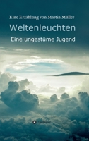 Weltenleuchten: Eine ungestüme Jugend (German Edition) 3347057457 Book Cover