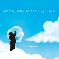 Mama, Why Is the Sky Blue? B0BNQHDSW4 Book Cover