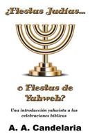 ¿Fiestas Judías o Fiestas de Yahweh?: Una introducción yahwista a las celebraciones bíblicas 1495232166 Book Cover