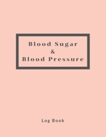 Blood Sugar & Blood Pressure Log Book: Gift for Diabetics, Medical Monitoring Health Diary Notebook,4 Readings a day with time,8.5x11, Diabetes Tracker Journal, with Mean Blood Sugar and Blood Pressur 1710200308 Book Cover