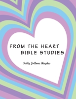 From the Heart: Bible Studies 1098000498 Book Cover