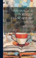 Anthologie Poétique Française, 16e Siecle; Poémes Choisis, Avec Introd. Notices et Notes (French Edition) 1021380563 Book Cover
