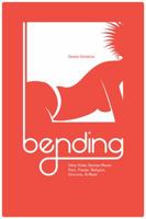 Bending: Dirty Kinky Stories About Pain, Power, Religion, Unicorns,  More 1634310071 Book Cover