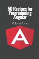 50 Recipes for Programming Angular: Volume 1 1521998590 Book Cover