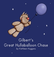 Gilbert's Great Hullaballoon Chase 0997114657 Book Cover