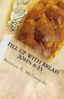 Fill Up with Bread John 6: 35 1542391067 Book Cover