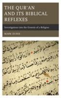 The Qur'an and Its Biblical Reflexes: Investigations into the Genesis of a Religion 1498569471 Book Cover
