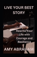 Live Your Best Story: Rewrite Your Life with Courage and Resilience (MINDSHIFT MASTERY) B0CTKMD7B9 Book Cover