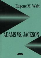 Adams vs. Jackson 1590330781 Book Cover
