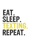 Eat Sleep Texting Repeat Best Gift for Texting Fans Notebook A beautiful: Lined Notebook / Journal Gift, Texting Cool quote, 120 Pages, 6 x 9 inches, Personal Diary, Best Gift for Texting Lovers, Cust 1679855549 Book Cover