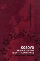 Kosovo: The Politics of Identity and Space (Routledge Advances in European Politics) 1138974110 Book Cover