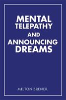 Mental Telepathy and Announcing Dreams 1543449743 Book Cover