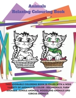 Animals - Relaxing Colouring Book - This adorable coloring book is filled with a wide variety of animals to color: Sea Animals, Farm Animals, Jungle A B08D4Y51VN Book Cover