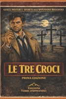 Le indagini del Commissario Gabriele Corsi: Le Tre Croci (Italian Edition) B0GLF4CDZH Book Cover