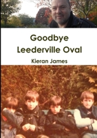 Goodbye Leederville Oval: History of West Perth Cheer Squad 1984-86 0244323984 Book Cover