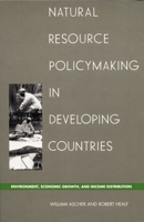 Natural Resource Policymaking in Developing Countries: Environment, Economic Growth, and Income Distribution 082231049X Book Cover