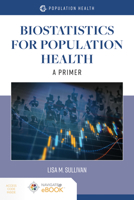 Biostatistics for Population Health: A Primer 1284194264 Book Cover