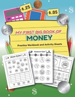 My First Big Book of Money Practice Workbook and Activity Sheets: Over 20 Fun Designs For Boys And Girls - Educational Worksheets B084QLM74Z Book Cover