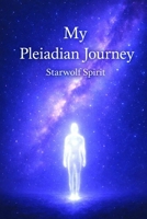 My Pleiadian Journey B0GQB8V469 Book Cover