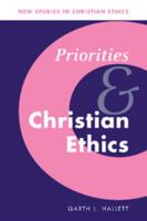 Priorities and Christian Ethics (New Studies in Christian Ethics) 0521090857 Book Cover