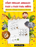C�mo Dibujar Animales Paso a Paso Para Ni�os: Aprende a Dibujar Simp�ticos Animales 1008938130 Book Cover