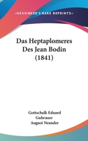 Das Heptaplomeres Des Jean Bodin (1841) 1017647216 Book Cover