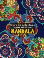 Mandala livre de coloriage adulte: Coloriage pour la méditation et le bonheur B08KWTNS8K Book Cover