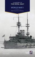 History of the Royal Navy, A: World War I 1780768389 Book Cover