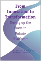 From Innovation to Transformation: Moving up the Curve in Ontario Healthcare 1553393155 Book Cover
