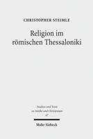 Religion Im Romischen Thessaloniki: Sakraltopographie, Kult Und Gesellschaft 168 V. Chr. - 324 N. Chr. 3161494105 Book Cover