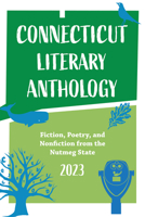 Connecticut Literary Anthology 2023: Celebrating Authors From the Nutmeg State 195490794X Book Cover
