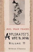 A Diplomatist's Wife in Japan: Letters from Home to Home. Volume 2 1357998406 Book Cover