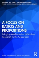 A Focus on Ratios and Proportions: Bringing Mathematics Education Research to the Classroom 0367374056 Book Cover