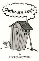 Outhouse Logic 0976549204 Book Cover