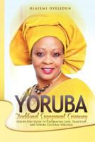 Yoruba Traditional Engagement Ceremony: Step-By-Step Guide to Celebrating Love, Tradition and Yoruba Cultural Heritage 097073199X Book Cover