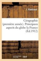 Ga(c)Ographie Premia]re Anna(c)E Principaux Aspects Du Globe La France 2011928613 Book Cover