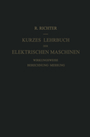 Kurzes Lehrbuch Der Elektrischen Maschinen: Wirkungsweise . Berechnung . Messung 3642925340 Book Cover